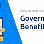 Government Benefits: Complete Guide to Getting Benefits