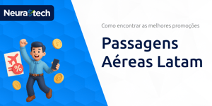 Passagens Aéreas Latam: Como Encontrar as Melhores Promoções