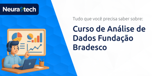 Curso de Análise de Dados Fundação Bradesco: Tudo que Você Precisa Saber