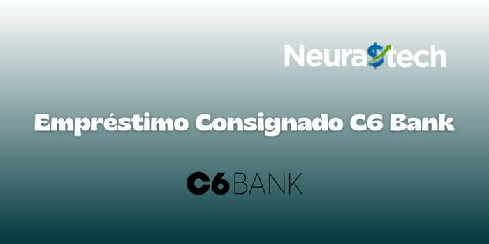 Empréstimo Consignado C6 Bank: Veja tudo o que você precisa saber